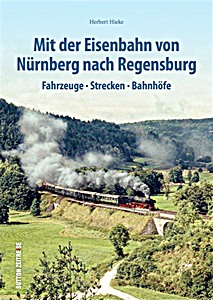 Książka: Mit der Eisenbahn Nurnberg - Regensburg