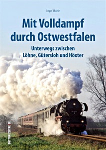Buch: Mit Volldampf durch Ostwestfalen - Unterwegs zwischen Löhne, Gütersloh und Höxter 