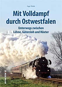 Boek: Mit Volldampf durch Ostwestfalen - Unterwegs zwischen Löhne, Gütersloh und Höxter 