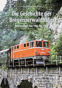 Livre : Die Geschichte der Bregenzerwaldbahn - Fotografien von 1902 bis 1983 