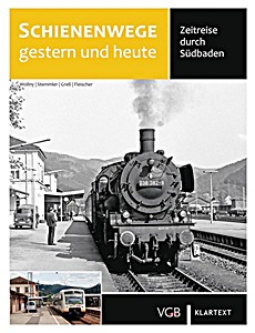 Livre : Zeitreise durch Sudbaden - Schienenwege gestern heute