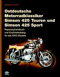 Buch: Ostdeutsche Motorradklassiker: Simson 425 Touren und 425 Sport - Reparaturhandbuch und Ersatzteilkatalog für alle AWO-Modelle