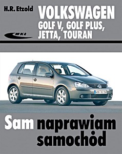 Książka: Volkswagen Golf V, Golf Plus, Jetta, Touran - benzyna i diesel Sam naprawiam samochód