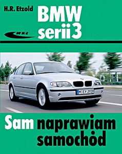 Book: BMW serii 3 - benzyna i diesel (typu E46) Sam naprawiam samochód