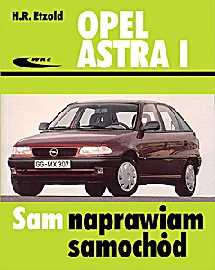 Livre: Opel Astra I (09/1991 - 03/1998) i Astra Classic (do 06/2002) - benzyna i diesel