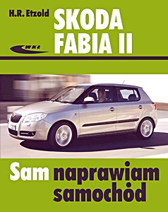 Livre: Skoda Fabia II - benzyna i diesel (od 04/2007-10/2014) Sam naprawiam samochód