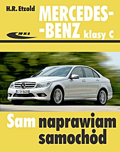 Książka: Mercedes-Benz klasy C - benzyna i diesel (serii 204, 03/2007 - 11/2013) Sam naprawiam samochód