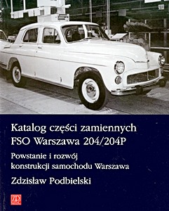 Livre: FSO Warszawa 204 / 204P - Katalog czesci zamiennych / Powstanie i rozwój konstrukcji samochodu Warszawa 