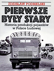 Buch: Pierwsze były Stary: Historia produkcji pojazdów w Polsce Ludowej 