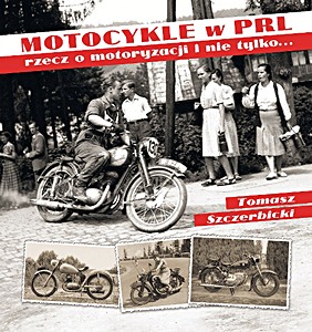 Book: Motocykle w PRL: rzecz o motoryzacji i nie tylko...