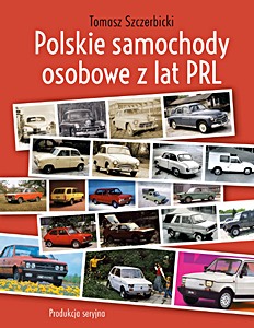 Livre: Polskie samochody osobowe z lat PRL - Produkcja seryjna 