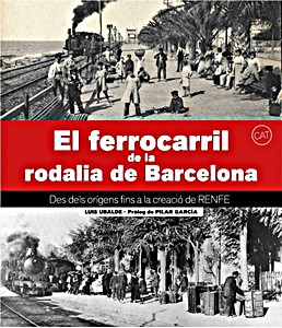 Buch: El ferrocarril de la rodalia de Barcelona - Des dels orígens fins la creació de Renfe