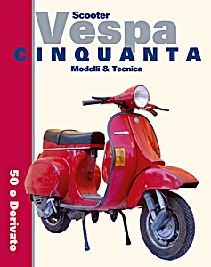 Boek: Scooter Vespa Cinquanta: 50 e derivate