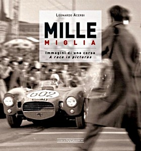 Livre: Mille Miglia 1927-1957 : Immagini di una Vita / A Race in Pictures