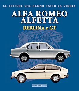 Boek: Alfa Romeo Alfetta - Berlina e GT - Le vetture che hanno fatto la storia