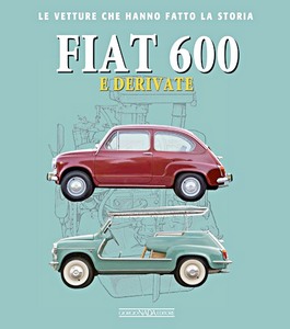 Boek: Fiat 600 e derivate - Le vetture che hanno fatto la storia