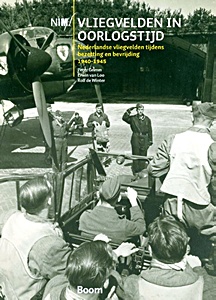 Livre: Vliegvelden in oorlogstijd - Nederlandse vliegvelden tijdens bezetting en bevrijding 1940-1945