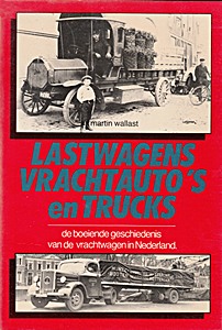 Boek: Lastwagens, vrachtauto's en trucks - De boeiende geschiedenis van de vrachtwagen in Nederland 