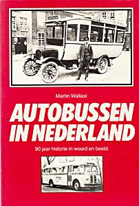 Boek: Autobussen in Nederland - 90 jaar historie in woord en beeld 