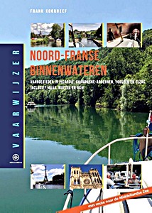 Livre: Vaarwijzer - Noord-Franse binnenwateren: Vaargebieden in Picardië, Champagne-Ardennen, Vogezen en Elzas, inclusief Maas, Moezel en Rijn