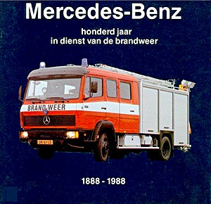 Boek: Mercedes-Benz 1888-1988 - Honderd jaar in dienst van de brandweer 