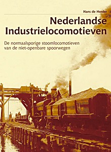 Boek: Nederlandse Industrielocomotieven de normaalsporige stoomlocomotieven van de niet-openbare spoorwegen 