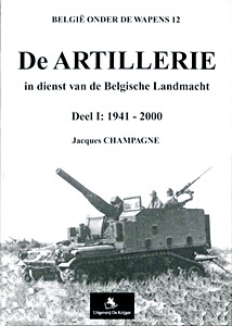 Boek: De artillerie in dienst van de Belgische Landmacht (deel 1): 1941 - 2000 