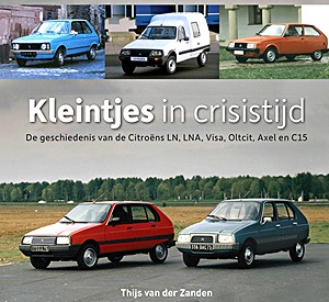 Livre: Kleintjes in crisistijd: de geschiedenis van de Citroëns LN, LNA, Visa, Oltcit, Axel en C15 