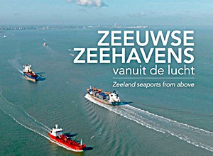 Livre : Zeeuwse zeehavens vanuit de lucht