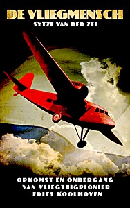Boek: De vliegmensch - Opkomst en ondergang van vliegtuigpionier Frits Koolhoven 
