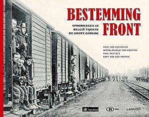 Boek: Bestemming Front - Spoorwegen in België Tijdens de Grote Oorlog 
