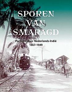 Boek: Sporen van smaragd - Per trein door Nederlands-Indie