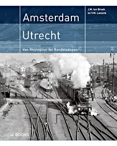 Boek: Amsterdam - Utrecht: Van Rhijnspoor tot Randstadspoor