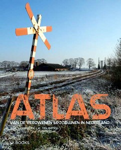 Livre: Atlas van de verdwenen spoorlijnen in Nederland