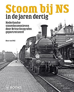 Boek: Stoom bij NS in de jaren dertig: Nederlandse stoomlocomotieven door Britse fotografen geportretteerd 