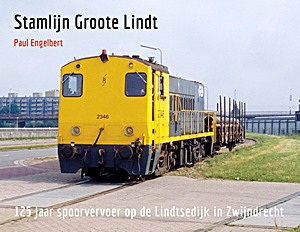 Livre: Stamlijn Groote Lindt - 125 jaar spoorvervoer op de Lindtsedijk te Zwijndrecht 