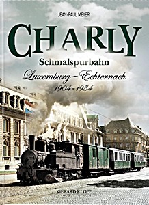 Livre : Charly Schmalspurbahn Luxemburg - Echternach