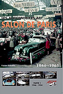 Livre : Les Automobiles au Salon de Paris (Volume 1): 1946 - 1954 