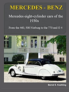 Book: Mercedes-Benz 8-cylinder cars of the 1930s (vol. 1) - From the 460, 500 Nürburg to the 770 and G 4 