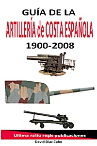 Buch: Guía de la artillería de costa española 1900-2008