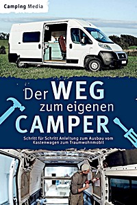 Livre: Der Weg zum eigenen Camper: Schritt für Schritt Anleitung zum Ausbau vom Kastenwagen zum Traumwohnmobil