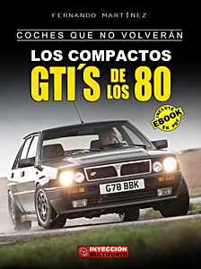 Książka: Los compactos GTI's de los 80 (Coches que no volverán)