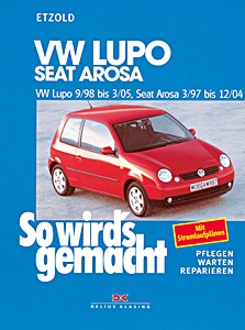 Buch: VW Lupo (9/1998-3/2005) / Seat Arosa (3/1997-12/2004) - Benziner und Diesel - So wird's gemacht