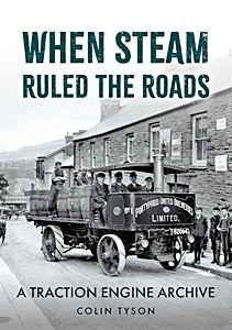 Okładka książki: When Steam Ruled the Roads - A Traction Engine Archive