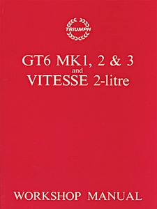 Triumph GT6 Mk 1, 2, 3 & Vitesse 2 Litre (1967-1973) - Official Workshop Manual