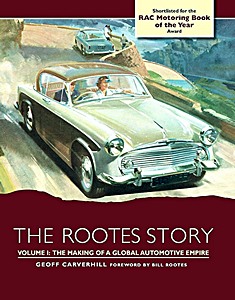 Okładka książki The Rootes Story (Volume 1) - The Making of a Global Automotive Empire