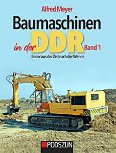 Omslag van het boek: Baumaschinen in der DDR (Band 1) - Bilder aus der Zeit nach der Wende