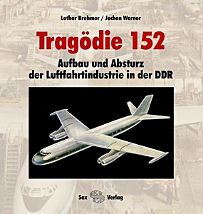 Cover des Buches: Tragödie 152: Aufbau und Absturz der Luftfahrtindustrie in der DDR