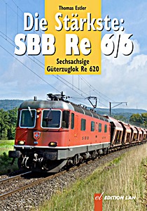 Book: Die Starkste: SBB Re 6/6 - Sechsachsige Re 620