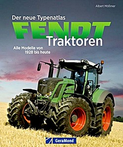 Book: Der neue Typenatlas Fendt Traktoren: Alle Modelle von 1928 bis heute